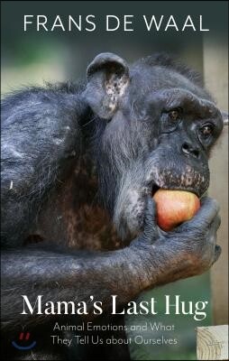 Mama's Last Hug: Animal Emotions and What They Tell Us about Ourselves