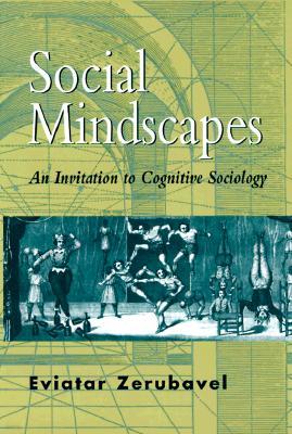 Social Mindscapes: An Invitation to Cognitive Sociology