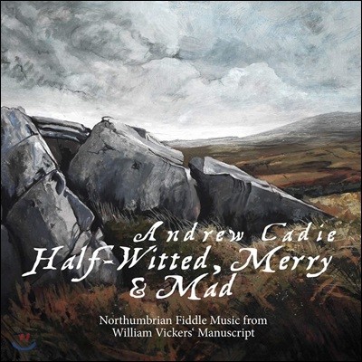 Andrew Cadie ǵ ϴ 뼶  (Half-Witted, Merry and Mad)