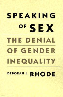 Speaking of Sex: The Denial of Gender Inequality