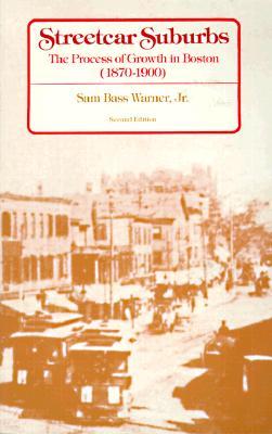 Streetcar Suburbs: The Process of Growth in Boston, 1870-1900, Second Edition