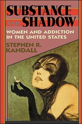 Substance and Shadow: Women and Addiction in the United States