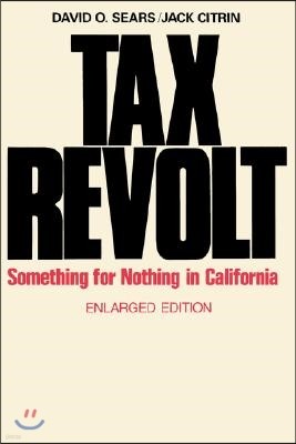 Tax Revolt: Something for Nothing in California, Enlarged Edition