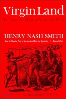 Virgin Land: The American West as Symbol and Myth