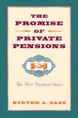 The Promise of Private Pensions: The First Hundred Years