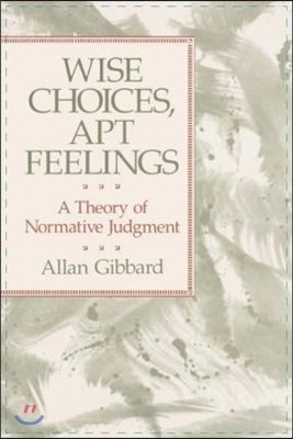 Wise Choices, Apt Feelings: A Theory of Normative Judgment