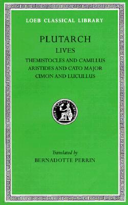 Lives, Volume II: Themistocles and Camillus. Aristides and Cato Major. Cimon and Lucullus