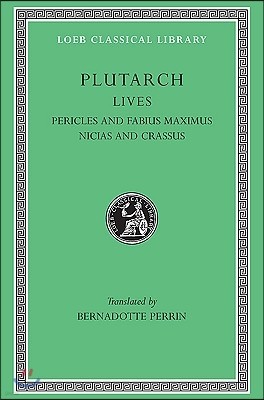 Lives, Volume III: Pericles and Fabius Maximus. Nicias and Crassus