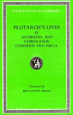 Lives, Volume IV: Alcibiades and Coriolanus. Lysander and Sulla