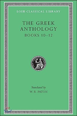 The Greek Anthology, Volume IV: Books 10-12