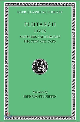 Lives, Volume VIII: Sertorius and Eumenes. Phocion and Cato