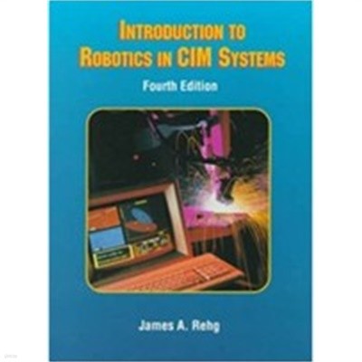 Introduction to Robotics in CIM Systems (4th Edition) (Hardcover, 4th) 