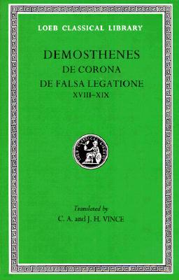 Orations, Volume II: Orations 18-19: de Corona. de Falsa Legatione