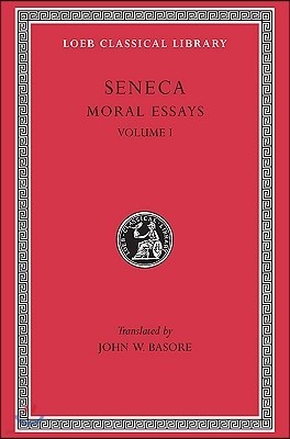 Moral Essays, Volume I: de Providentia. de Constantia. de Ira. de Clementia