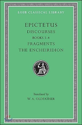 Discourses, Books 3-4. Fragments. the Encheiridion