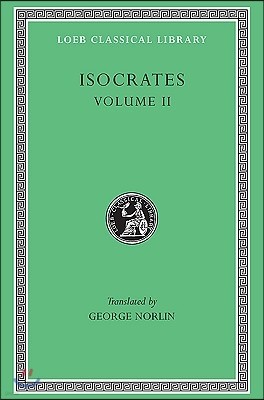 Isocrates, Volume II: On the Peace. Areopagiticus. Against the Sophists. Antidosis. Panathenaicus