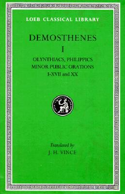 Orations, Volume I: Orations 1-17 and 20: Olynthiacs. Philippics. Minor Public Orations