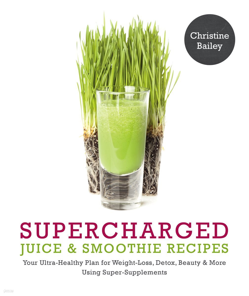 Supercharged Juice &amp; Smoothie Recipes