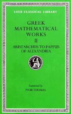 Greek Mathematical Works, Volume II: Aristarchus to Pappus