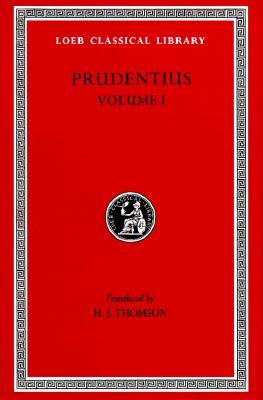 Prudentius, Volume I: Preface. Daily Round. Divinity of Christ. Origin of Sin. Fight for Mansoul. Against Symmachus 1