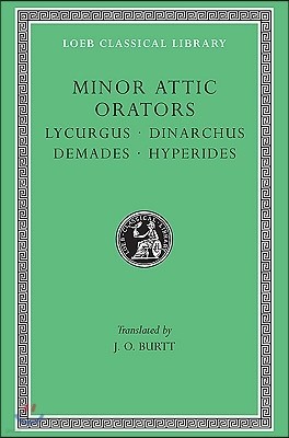 Minor Attic Orators, Volume II: Lycurgus. Dinarchus. Demades. Hyperides