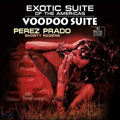 Perez Prado, Shorty Rogers — Exotic Suite Of The Americas / Voodoo Suite 앨범 커버