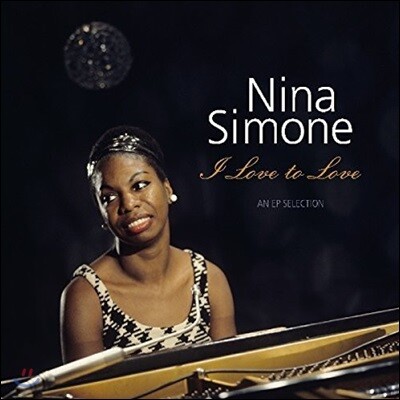 Nina Simone — I Love To Love: An EP Selection 앨범 커버
