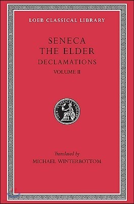 Declamations, Volume II: Controversiae, Books 7-10. Suasoriae. Fragments
