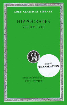 Hippocrates, Volume VIII: Places in Man. Glands. Fleshes. Prorrhetic 1-2. Physician. Use of Liquids. Ulcers. Haemorrhoids and Fistulas