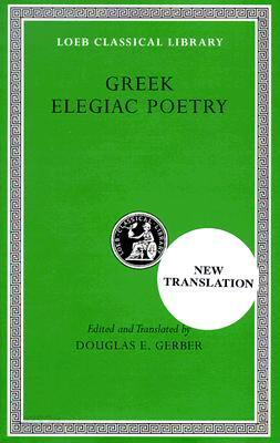 Greek Elegiac Poetry: From the Seventh to the Fifth Centuries B.C.