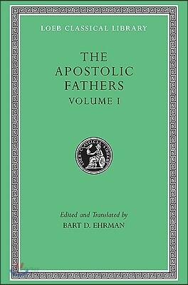 The Apostolic Fathers, Volume I: I Clement. II Clement. Ignatius. Polycarp. Didache