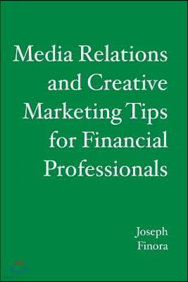 Media Relations and Creative Marketing Tips for Financial Professionals