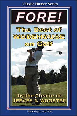 Fore!: The Best of Wodehouse on Golf