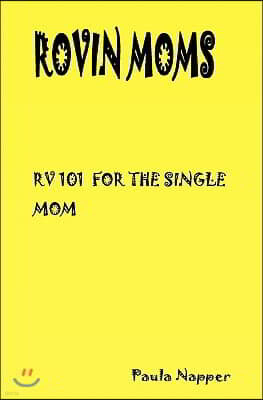 Rovin Mom's: Rv 101 For The Single Mom