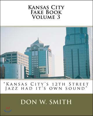 Kansas City Fake Book Volume 3: Kansas City's "Quality Hill" Jazz