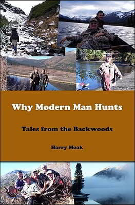 Why Modern Man Hunts: Tales from the Backwoods