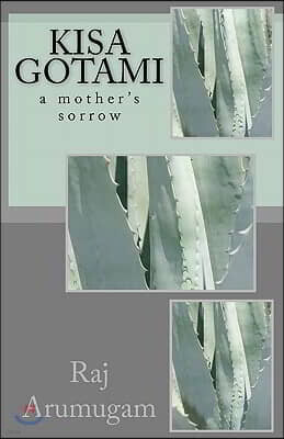 Createspace Independent Pub Kisa Gotami: a mother's sorrow
