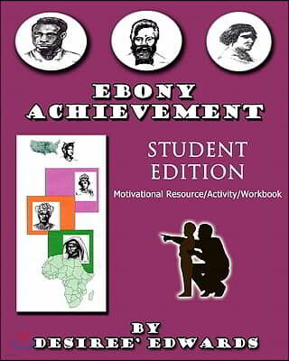 "Ebony Achievement" Student Edition: "Motivaional Resource Activity Workbook"