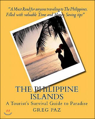 The Philippine Islands: A Tourist's Survival Guide to Paradise