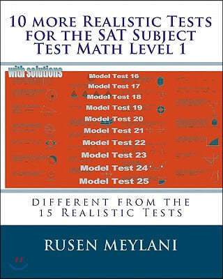 10 more Realistic Tests for the SAT Subject Test Math Level 1: different from the 15 Realistic Tests