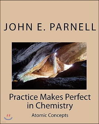 Practice Makes Perfect in Chemistry: Atomic Concepts