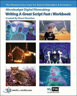 Writing A Great Script Fast Workbook: Story For Digital Filmmaking