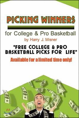 Picking Winners For College & Pro Basketball: Receive My Very Own College & Pro Basketball Picks For Life, Plus Much More. Limited Time Only!