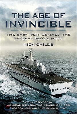 Pen & Sword The Age of Invincible: The Ship That Defined the Modern Royal Navy