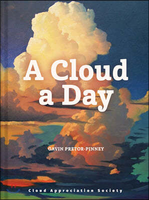 A Cloud a Day: (Cloud Appreciation Society Book, Uplifting Positive Gift, Cloud Art Book, Daydreamers Book)