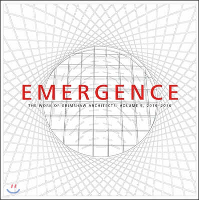 Emergence: The Work of Grimshaw Architects, Volume 5, 2010-2015