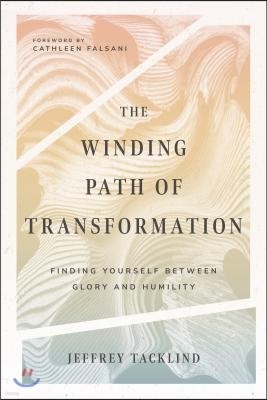 The Winding Path of Transformation: Finding Yourself Between Glory and Humility