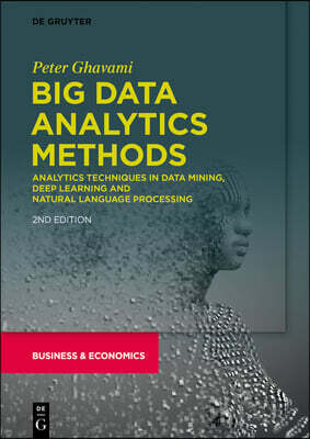 Big Data Analytics Methods: Analytics Techniques in Data Mining, Deep Learning and Natural Language Processing
