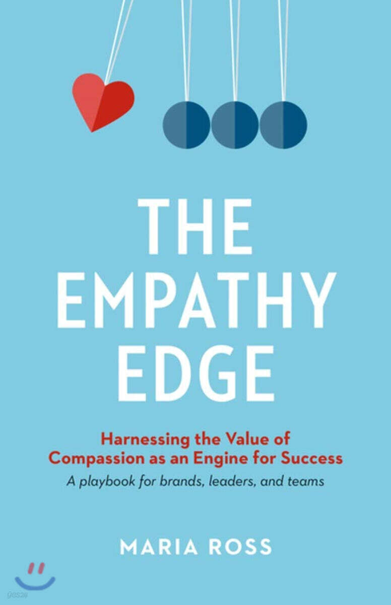 The Empathy Edge: Harnessing the Value of Compassion as an Engine for Success
