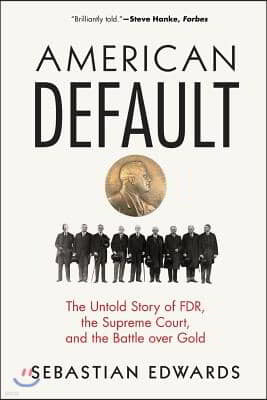 American Default: The Untold Story of Fdr, the Supreme Court, and the Battle Over Gold